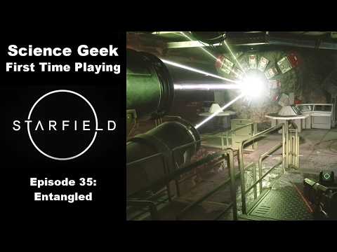 Starfield First Playthrough Part 35 - Entangled