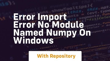 error import error no module named numpy on windows