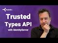 The Trusted Types API with Duende IdentityServer