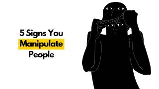 5 Signs You're Manipulative Without Realizing It