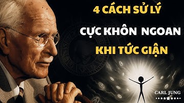 Bài Học Cuộc Sống: 4 Cách Xử Lý Cực Khôn Ngoan Khi Tức iận- Carl Jung