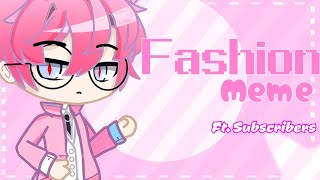 Fashion | Meme | Ft. Subscribers | • Gacha Club • |