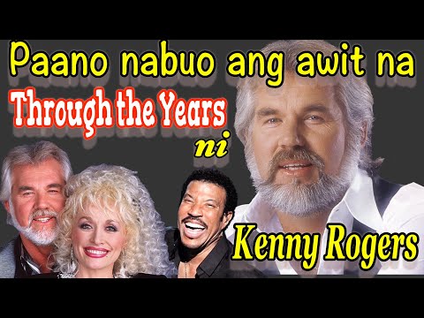 PAANO NABUO ANG KANTANG ''Through the Years'' NA INAWIT NI KENNY ROGERS ?