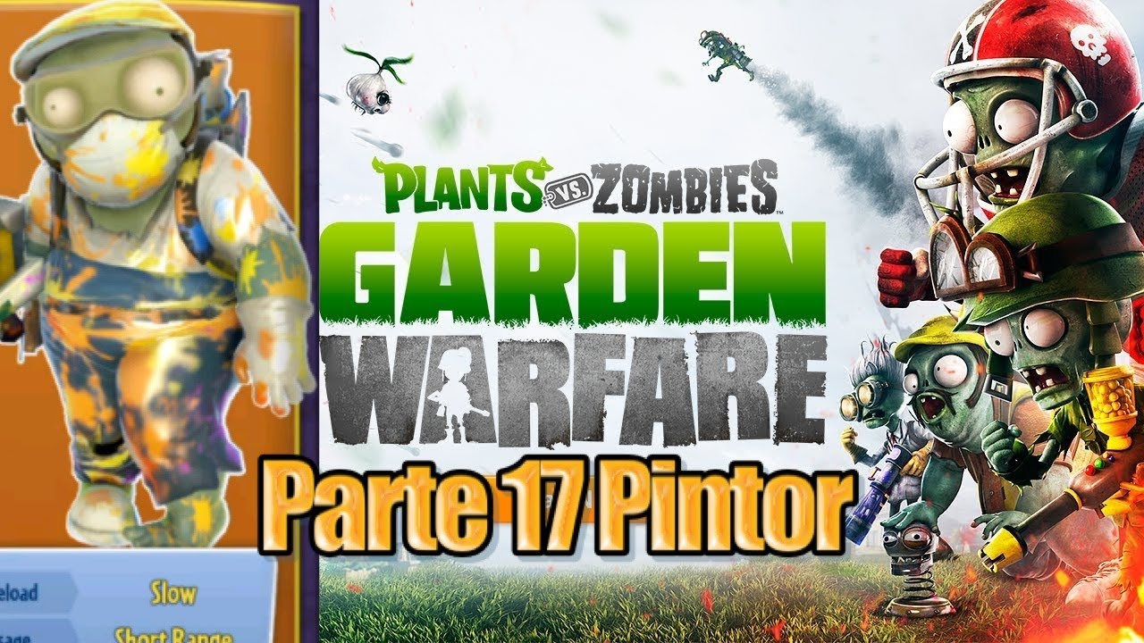 Plants vs Zombies Garden Warfare - Parte 17 - Pintor - YouTube