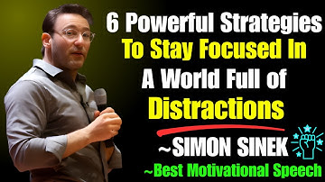 6 Powerful Strategies to Stay Focused in a World Full of Distractions | SIMON SINEK