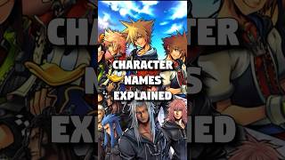 Kingdom Hearts Character Names EXPLAINED! #kingdomhearts #shorts