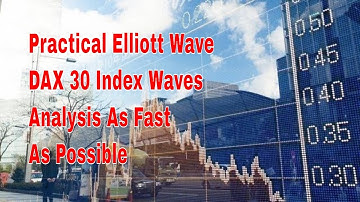 Practical Elliott Wave | DAX 30 Index Waves Analysis As Fast As Possible