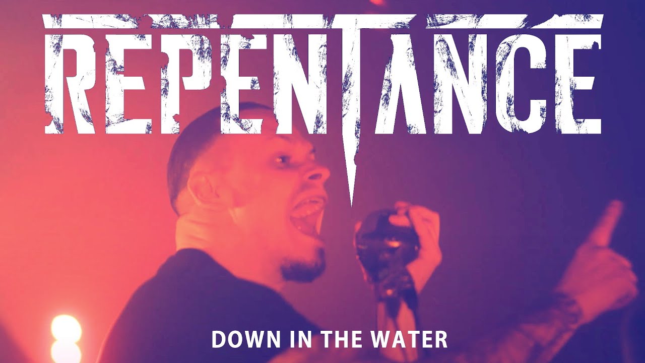 Repentance - Down In The Water (New Version)