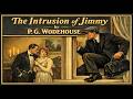 The Intrusion of Jimmy by P.G. Wodehouse | Full Audiobook