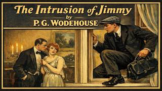 The Intrusion of Jimmy by P.G. Wodehouse | Full Audiobook