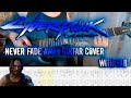 Gambar cover Cyberpunk 2077 — Never Fade Away by SAMURAI Refused. Guitar cover with tabs