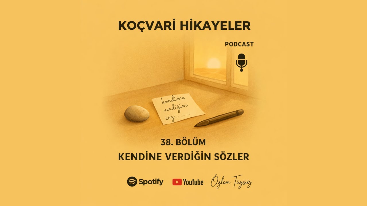Sıcak sarı tonlarda, gün batımı ışığı alan bir masada taş, kalem ve üzerinde “kendime verdiğim söz” yazılı not kâğıdı bulunan Koçvari Hikâyeler podcast 38. bölüm kapak görseli.
