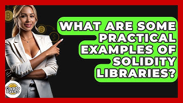 What Are Some Practical Examples Of Solidity Libraries? - CryptoBasics360.com