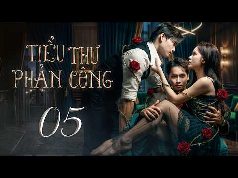 TIỂU THƯ PHẢN CÔNG - Tập 5 | Phim Việt Nam Mới Nhất | Phim Tâm Lý Xã Hội Việt Nam Mới Nhất 2026