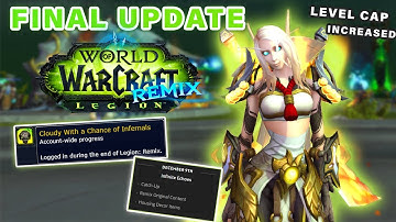 FINAL UPDATE to Legion Remix for Infinite Echoes | INCREASED Level CAP & Housing Decor ► WoW