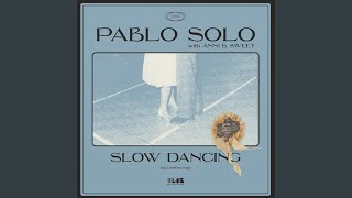Video thumbnail of "Pablo Solo - Slow Dancing"