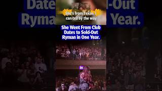She Went From Club Dates to Sold Out Ryman in One Year  ?️