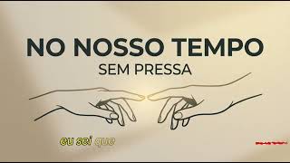 No Nosso Tempo  Piseiro Leve E Viciante  Amor Sem Pressa