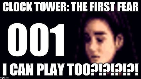 Clock Tower: The First Fear: Episode 001 - Demon Baby - I can play too?!?!?!?!?