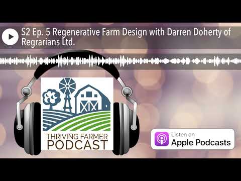 S2 Ep. 5 Regenerative Farm Design with Darren Doherty of Regrarians Ltd.