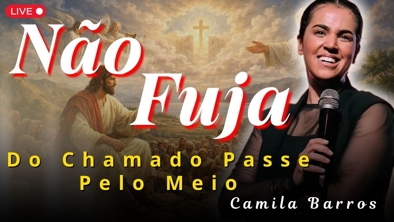 Não Fuja do Seu Chamado Passe Pelo Meio e Viva Água Viva | Camila Barros