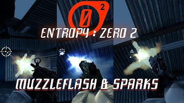 Entropy: Zero 2 Muzzle Flash and Spark Mod V1