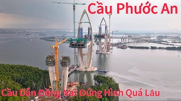 Cầu Phước An.Cầu Dẫn Phía Đồng Nai Đứng Hình Quá Lâu.