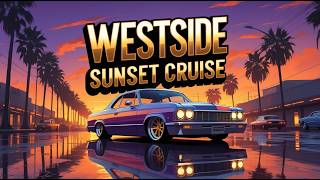 Westside Sunset Cruise 🌅 Smooth West Coast G-Funk Mix for Lowrider Sunset Cruising Vibes
