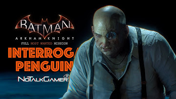 Batman: Arkham Knight Gameplay Walkthrough - Interrogate Penguin |4K60FPS No Commentary|