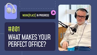 WIP Episode 1: What Makes the Perfect Office?