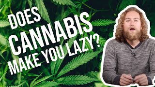 Does cannabis make you lazy?