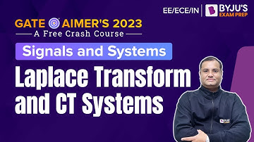 Laplace Transform and CT Systems | Signals and Systems | GATE EE/ECE/IN 2023