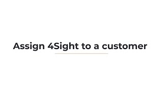 Assign 4Sight to a customer