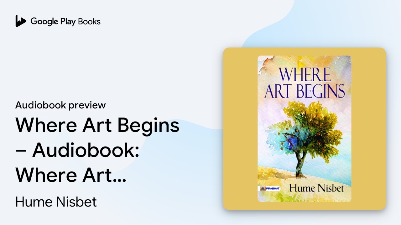 Where Art Begins – Audiobook: Where Art Begins… by Hume Nisbet · Audiobook preview