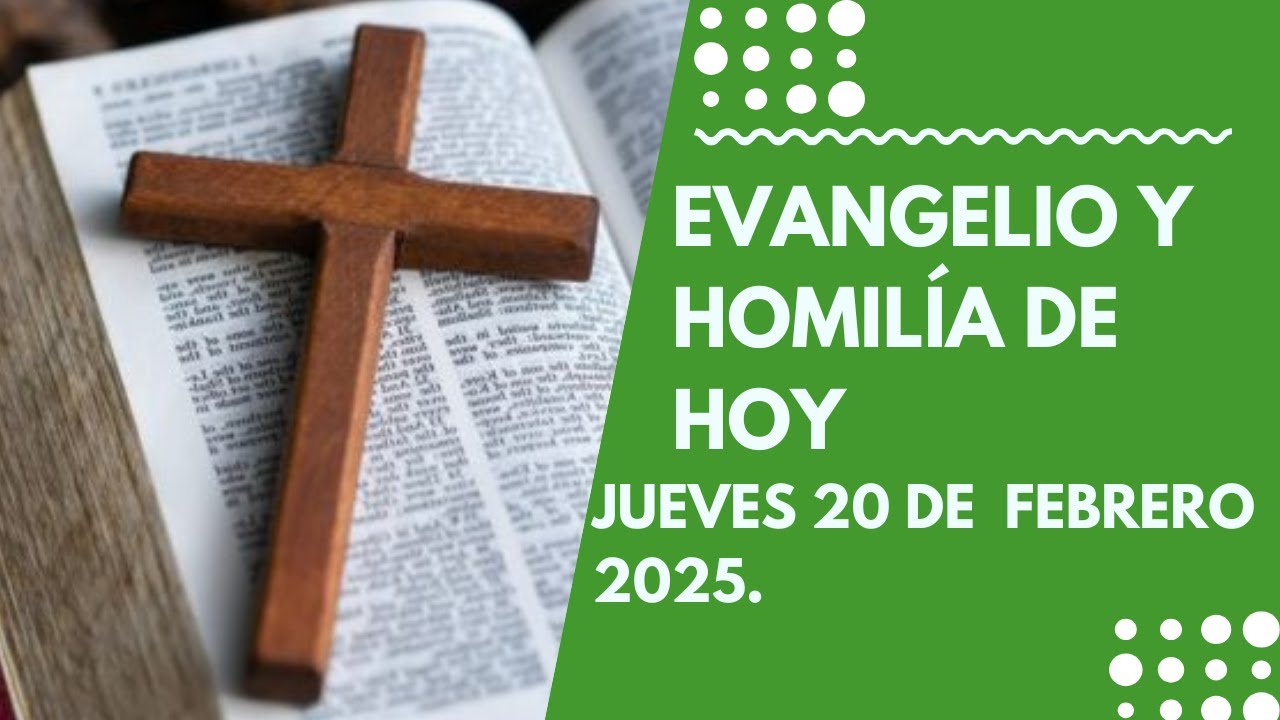 Evangelio y Homilía de hoy Jueves 20 de Febrero del 2025. - YouTube