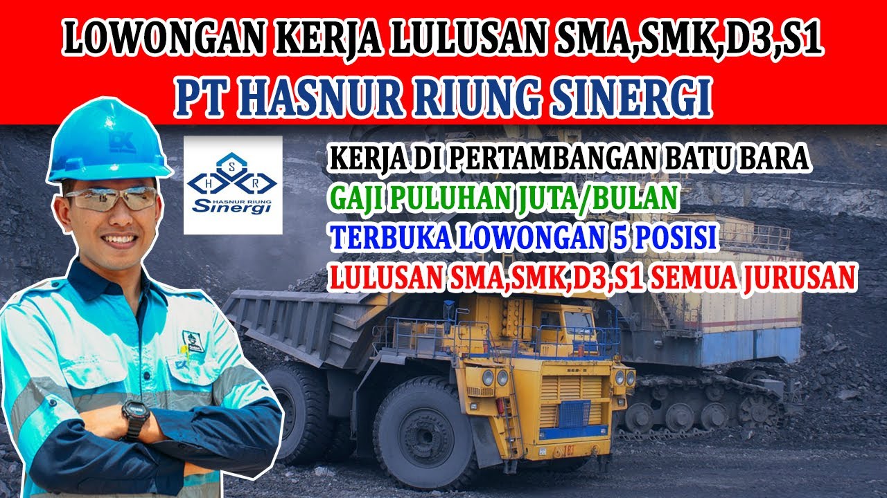 LOWONGAN KERJA PERTAMBANGAN BATU BARA LULUSAN SMA,SMK,D3,S1 SEMUA JURUSAN PT HASNUR RIUNG SINERGI