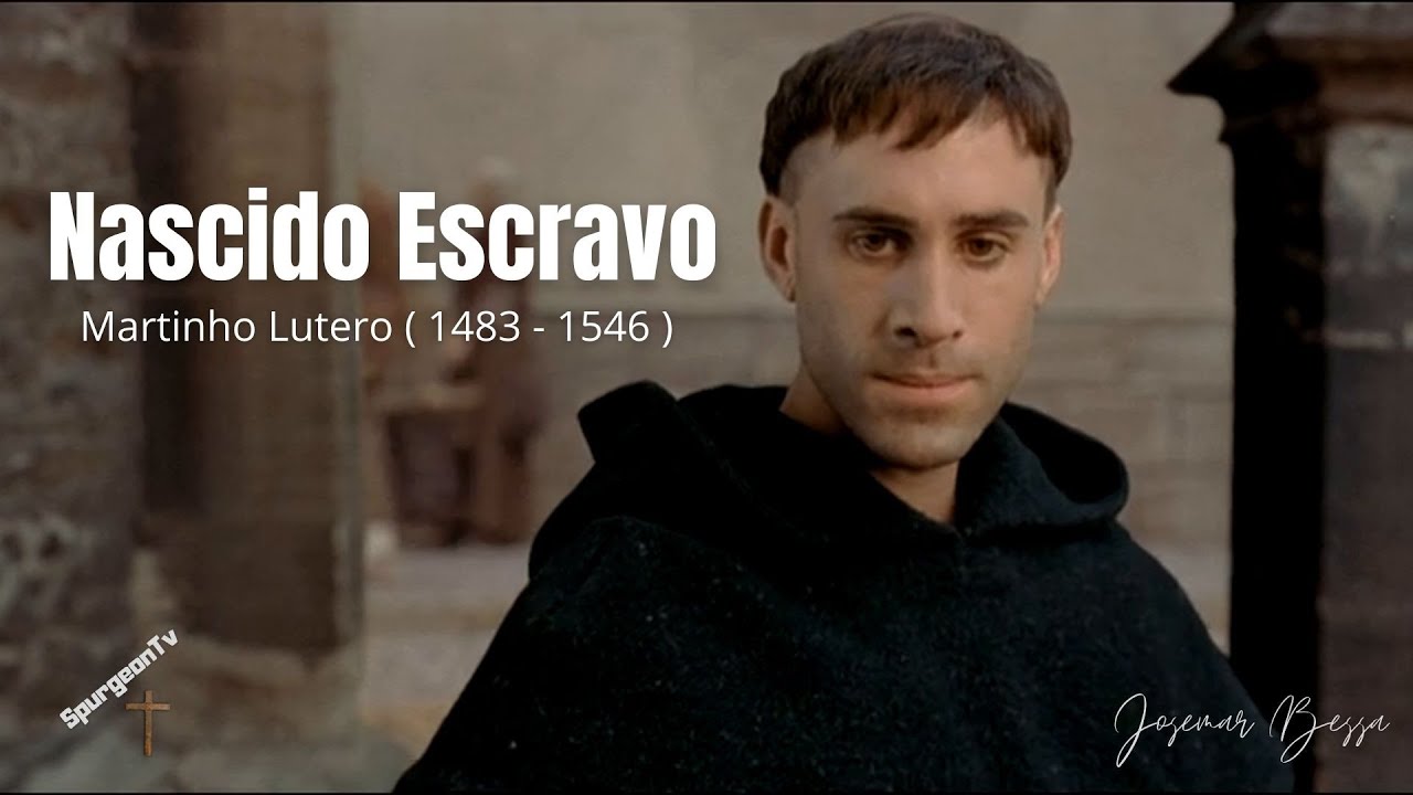 Nascido Escravo | Martinho Lutero ( 1483 - 1546 )