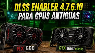 ✅  Nuevo DLSS Enabler 4.7.6.10 para GPUs Antiguas ✅ Pruebas en Juegos Actuales ✅