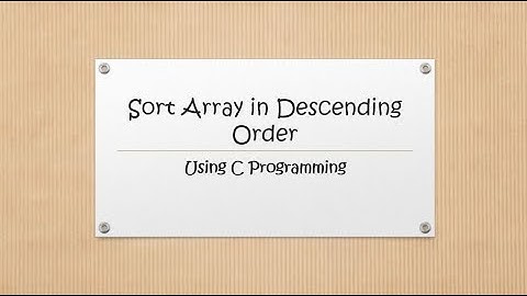Sort Array in Descending Order In C Programming