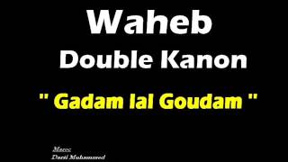 Waheb Dk '' Gadam lal Goudam''