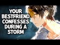 Your Best Friend Confesses To You During A Storm ⛈️ [M4A] [Friends To Lovers] [Kisses]