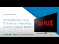 TV Ears Issues Using TV Ears With Streaming Services Such As Netflix Troubleshooting Support TV Ears Issues Using TV Ears With Streaming Services Such As Netflix Troubleshooting Support