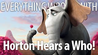Everything Wrong With Horton Hears A Who! In 15 Minutes Or Less