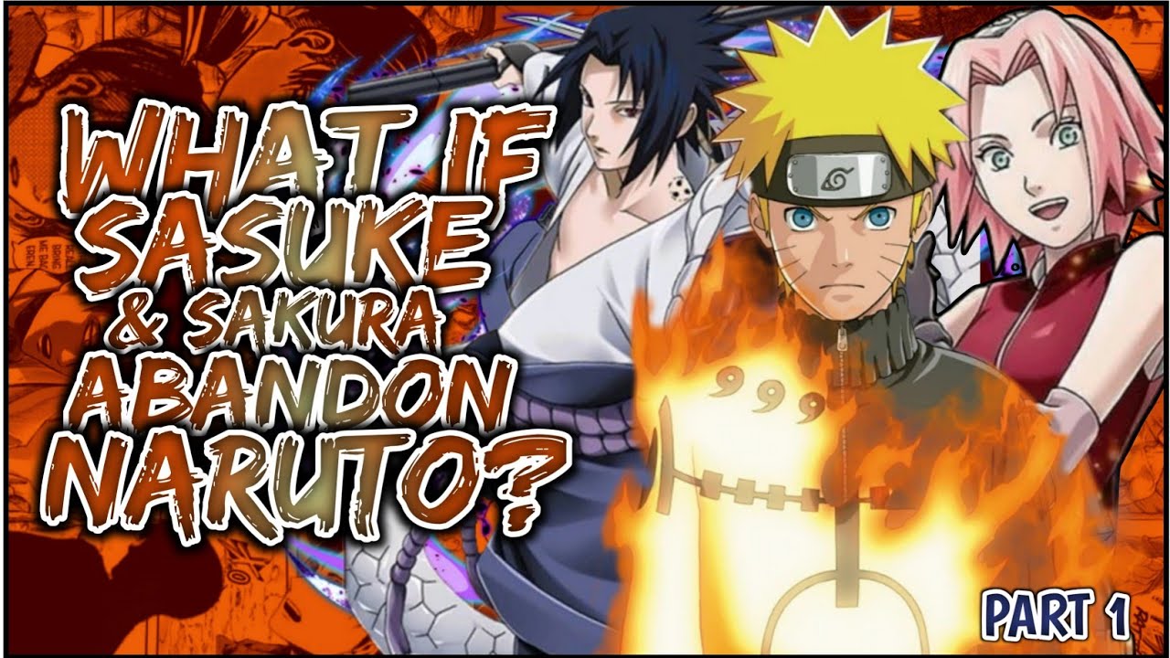 What If Sasuke And Sakura ABANDON Naruto | PART 1