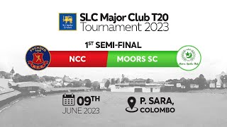 🔴 LIVE | 1st Semi Final : NCC vs Moors SC | Major Club T20 Tournament 2023