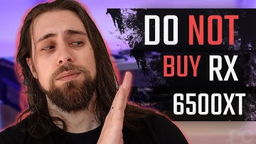 DO NOT BUY the AMD RX 6500XT... You