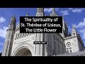 The Spirituality of St. Thérèse of Lisieux, the Little Flower