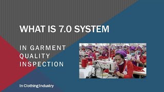 WHAT IS 7.0 SYSTEM IN GARMENT INSPECTION