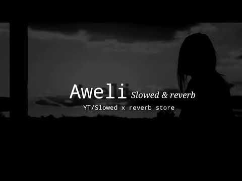 Aweli Slowed & reverb/Sad song lofi
