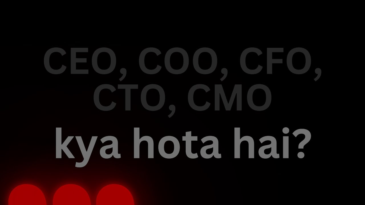CEO, COO, CFO, CTO, & CMO Explained! | Roles & Responsibilities of the CXO Dream Team 🚀 | Hindi